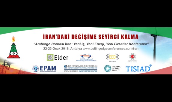 "Ambargo Sonrası İran: Yeni İş, Yeni Enerji, Yeni Fırsatlar Konferansı", 22-23 Ocak 2016, Antalya "Ambargo Sonrası İran: Yeni İş, Yeni Enerji, Yeni Fırsatlar Konferansı", 22-23 Ocak 2016, Antalya