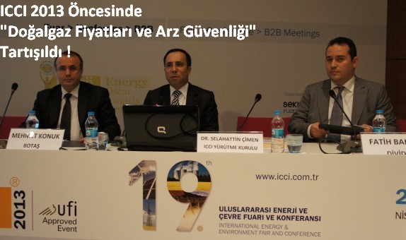 ICCI 2013 Öncesinde "Doğalgaz Fiyatları ve Arz Güvenliği" Tartışıldı