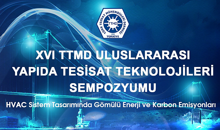 16. TTMD Uluslararası Yapıda Tesisat Teknolojileri Sempozyumu 16. TTMD Uluslararası Yapıda Tesisat Teknolojileri Sempozyumu