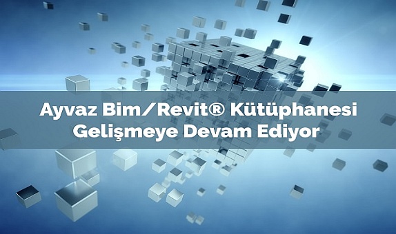 Ayvaz Bim/Revit Kütüphanesini Geliştiriyor Ayvaz Bim/Revit Kütüphanesini Geliştiriyor