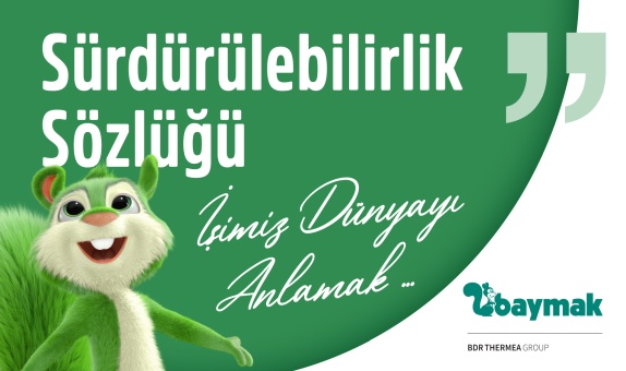 Dünyayı anlamak isteyenlere: "Baymak Sürdürülebilirlik Sözlüğü" Dünyayı anlamak isteyenlere: "Baymak Sürdürülebilirlik Sözlüğü"