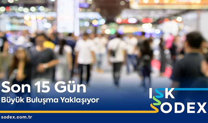 ISK-SODEX'e Sadece 15 Gün Kaldı ISK-SODEX'e Sadece 15 Gün Kaldı