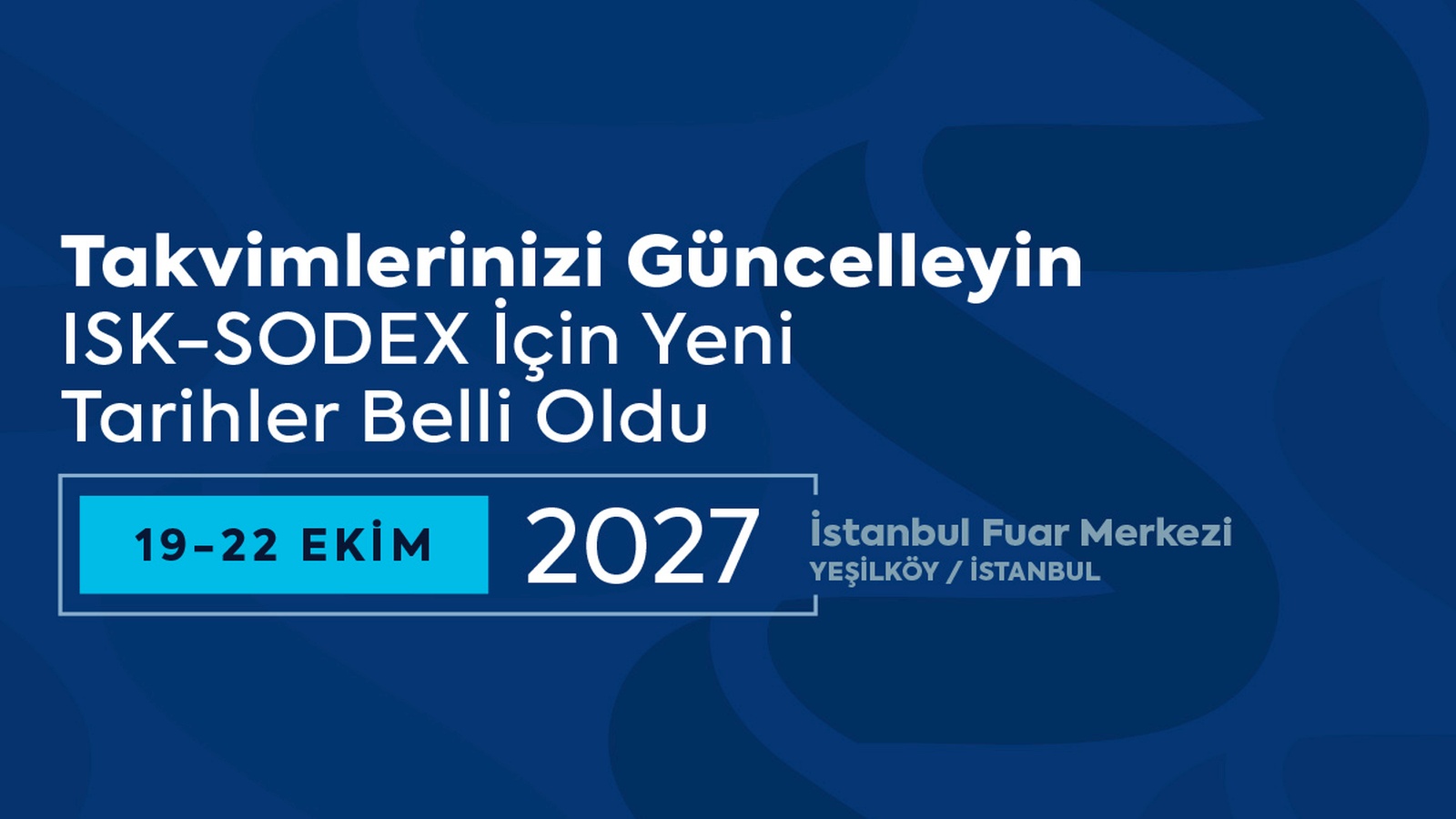 ISK-SODEX İstanbul 2027 Tarihi Güncellendi ISK-SODEX İstanbul 2027 Tarihi Güncellendi