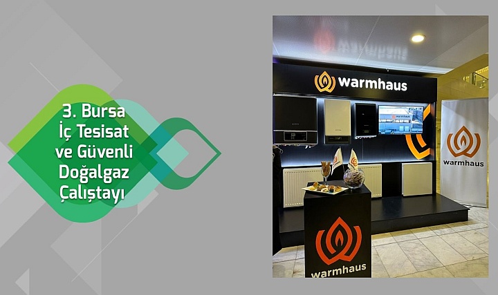 Warmhaus, Bursa İç Tesisat&Güvenli Doğalgaz Çalıştayına Oturum Sponsoru Oldu Warmhaus, Bursa İç Tesisat&Güvenli Doğalgaz Çalıştayına Oturum Sponsoru Oldu