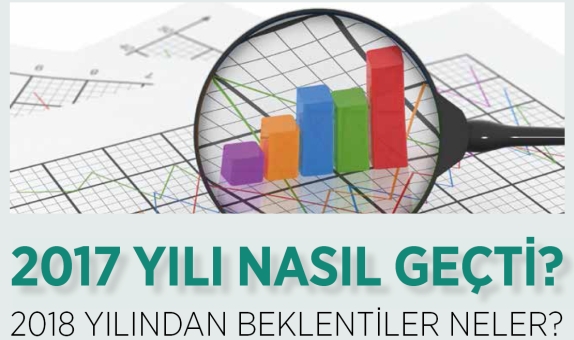 2017 Yılı Nasıl Geçti? 2018 Yılından Beklentiler Neler? 2017 Yılı Nasıl Geçti? 2018 Yılından Beklentiler Neler?