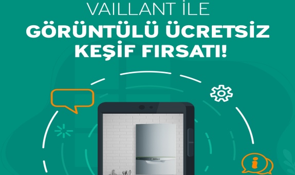 Vaillant Türkiye'den "Görüntülü Keşif" Uygulaması Vaillant Türkiye'den "Görüntülü Keşif" Uygulaması